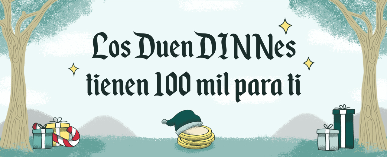 Los duenDINNes tienen 100 mil para ti